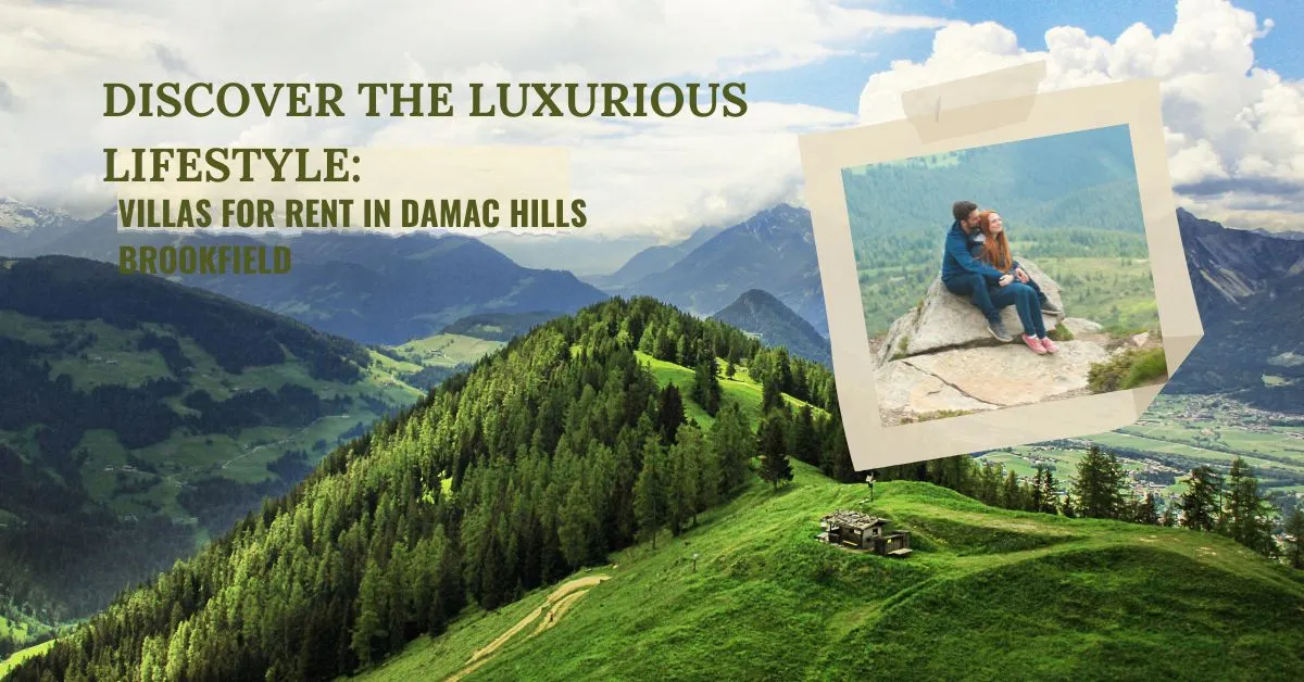 Discover the Luxurious Lifestyle: Villas for Rent in Damac Hills Brookfield