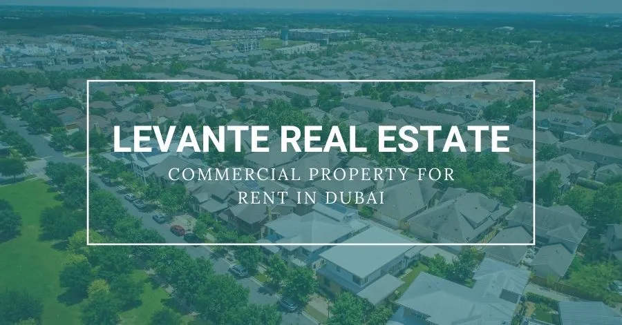 Levante Real Estate | Commercial Property for Rent in Dubai